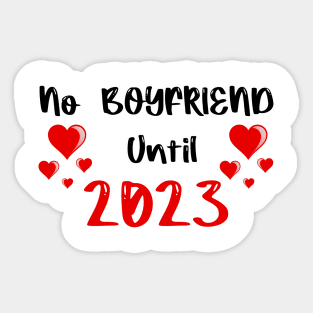 No Boyfriend Until 2023 Sticker